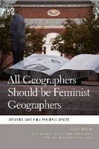 Abbildung von: All Geographers Should Be Feminist Geographers - University of Georgia Press