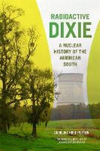 Enlarge image Cover: Radioactive Dixie - University of Georgia Press