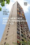 Cover: Arts, Heritage and Performative Politics - Edward Elgar Publishing