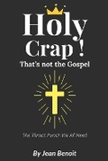 Cover: Holy Crap, That's Not the Gospel - Jean Benoit