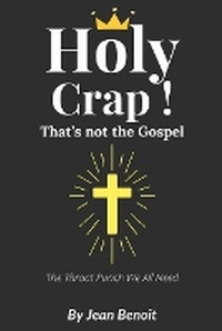 Enlarge image Cover: Holy Crap, That's Not the Gospel - Jean Benoit