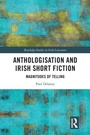Cover: Anthologisation and Irish Short Fiction - Routledge