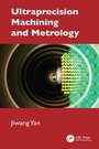 Cover: Ultraprecision Machining and Metrology - CRC Press