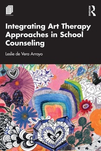 Abbildung von: Integrating Art Therapy Approaches in School Counseling - Routledge