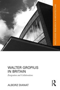 Enlarge image Cover: Walter Gropius in Britain - Routledge