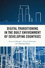 Cover: Digital Transitioning in the Built Environment of Developing Countries - Routledge