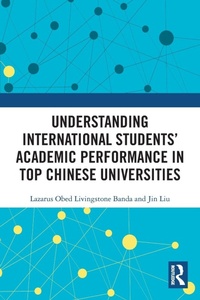 Enlarge image Cover: Understanding International Students' Academic Performance in Top Chinese Universities - Routledge