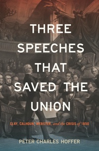 Abbildung von: Three Speeches that Saved the Union - NYU Press