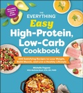 Cover: The Everything Easy High-Protein, Low-Carb Cookbook - Simon + Schuster LLC