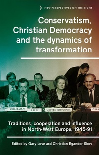 Abbildung von: Conservatism, Christian Democracy and the Dynamics of Transformation - Manchester University Press