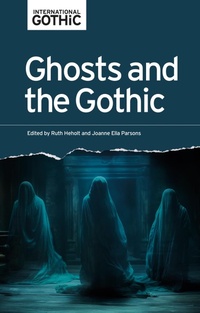 Abbildung von: Ghosts and the Gothic - Manchester University Press