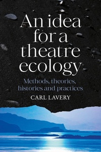 Abbildung von: An Idea for a Theatre Ecology - Manchester University Press