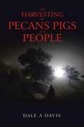 Cover: The Harvesting of Pecans Pigs and People - Archway Publishing
