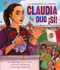 Cover: Claudia Dijo S!: La Historia de la Primera Presidenta de Mexico - Apples and Honey Press