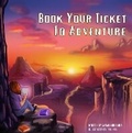 Cover: Book Your Ticket To Adventure - Sarah and Emily Authors