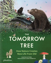 Enlarge image Cover: The Tomorrow Tree: How Nature Creates New Life From Old (2025) - Phaidon Press Ltd