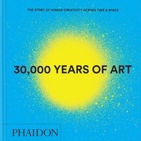 Abbildung von: 30,000 Years of Art - Phaidon Press Ltd