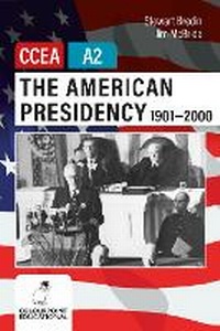 Abbildung von: The American Presidency 1901-2000 for CCEA A2 Level - Colourpoint Educational