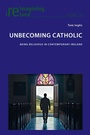 Cover: Unbecoming Catholic - Peter Lang Verlag