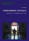 Cover: Unbecoming Catholic - Peter Lang Verlag