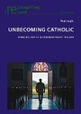 Cover: Unbecoming Catholic - Peter Lang Verlag