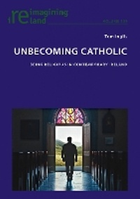 Enlarge image Cover: Unbecoming Catholic - Peter Lang Verlag