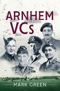 Enlarge image Cover: Arnhem VCs - Barnthorn Publishing Limited