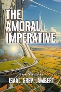 Enlarge image Cover: The Amoral Imperative - Quahx Limited