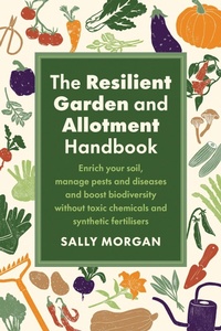 Abbildung von: The Resilient Garden and Allotment Handbook - Rizzoli