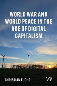 Enlarge image Cover: World War and World Peace in the Age of Digital Capitalism - University of Westminster Press