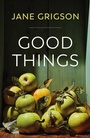 Cover: Good Things - Grub Street Publishing
