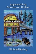 Cover: Approaching Pianowood Harbor - Flowstone Press