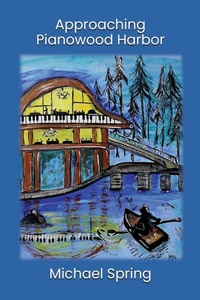Enlarge image Cover: Approaching Pianowood Harbor - Flowstone Press