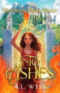 Cover: Into Ashes (The Phoenix Rising, #3) - A.L. Wyss