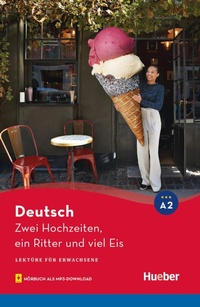Enlarge image Cover: Zwei Hochzeiten, ein Ritter und viel Eis - Hueber Verlag eBooks