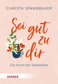 Enlarge image Cover: Sei gut zu dir! - Verlag Herder