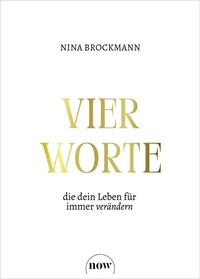 Abbildung von: Vier Worte, die dein Leben für immer verändern - Next Level Verlag