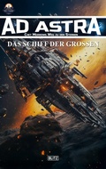 Cover: Ad Astra - Chet Morrows Weg zu den Sternen, Neue Abenteuer 15: Das Schiff der Gro&szlig;en - Blitz Verlag