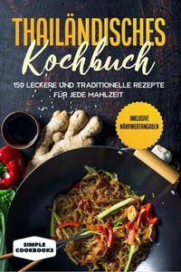 Abbildung von: Thailändisches Kochbuch: 150 leckere und traditionelle Rezepte für jede Mahlzeit - Inklusive Nährwertangaben - ONIX Media
