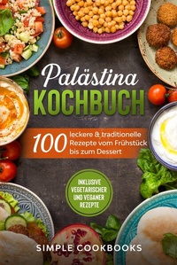 Abbildung von: Palästina Kochbuch: 100 leckere & traditionelle Rezepte vom Frühstück bis zum Dessert - Inklusive vegetarischer und veganer Rezepte - ONIX Media