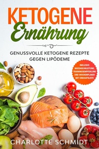 Abbildung von: Ketogene Ernährung: Genussvolle ketogene Rezepte gegen Lipödeme - Inklusive Massageanleitung, Trainingsempfehlung und Wochenplaner mit Einkaufsliste - ONIX Media