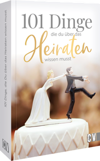 Abbildung von: 101 Dinge, die Du über das Heiraten wissen musst - Christophorus