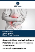 Cover: Gegenwaertiges und zukuenftiges Potenzial des gastroretentiven Arzneimittel- verabreichungssystems - Verlag Unser Wissen