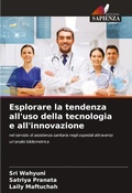 Cover: Esplorare la tendenza all'uso della tecnologia e all'innovazione - Edizioni Sapienza