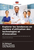Cover: Explorer les tendances en matiere d'utilisation des technologies et d'innovation - Editions Notre Savoir