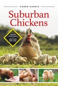 Cover: Suburban Chickens: Raising Your Flock on Less Than One Acre - LP Media Inc