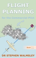 Cover: Flight Planning for the Commercial Pilot (Aviation Books Series, #11) - Stephen Walmsley