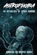 Cover: Astrophobia: An Anthology of Space Horror - Vesper Doom
