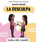 Cover: La disculpa (Amigos para siempre, #3) - Carla Del Campo
