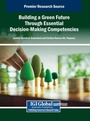 Cover: Building a Green Future Through Essential Decision-Making Competencies - IGI Global